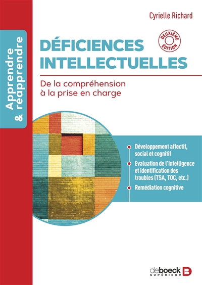 Déficiences intellectuelles : de la compréhension à la prise en charge : développement affectif, social et cognitif, évaluation de l'intelligence et identification des troubles (TSA, TOC, etc.), remédiation cognitive