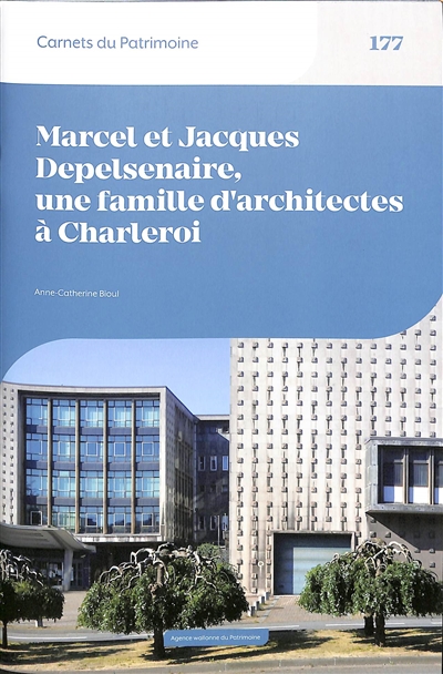 Marcel et Jacques Depelsenaire, une famille d'architectes à Charleroi