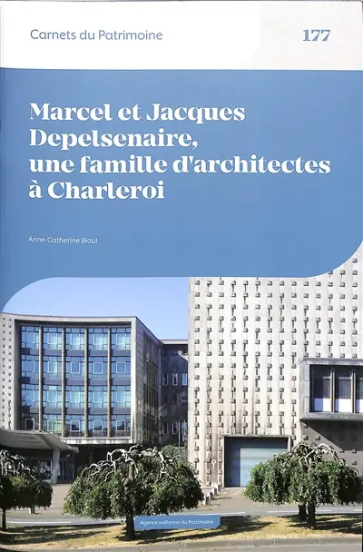 Marcel et Jacques Depelsenaire, une famille d'architectes à Charleroi