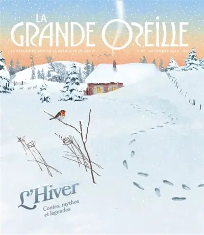 Grande oreille (La), n° 97. L'hiver : contes, mythes et légendes Grande oreille (La), n° 97. L'hiver : contes, mythes et légendes