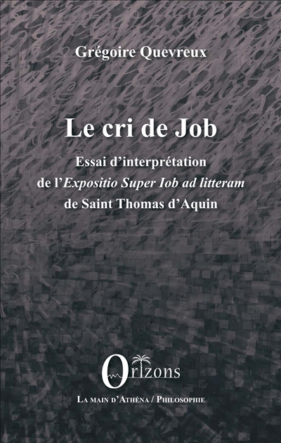 Le cri de Job : essai d'interprétation de l'Expositio super Iob ad litteram de saint Thomas d'Aquin