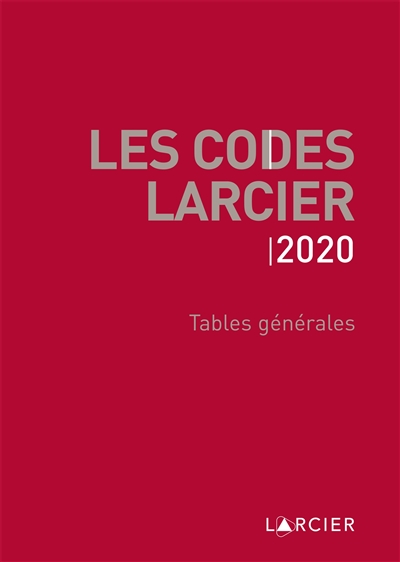 Les codes Larcier. Tables générales : 2020