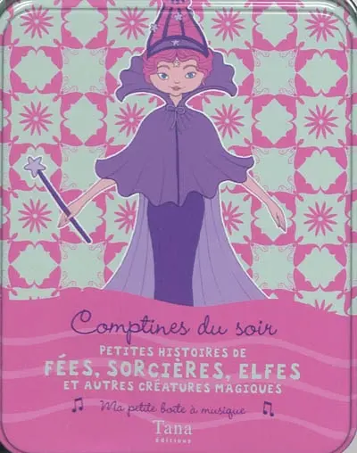 Comptines du soir. Petites histoires de fées, sorcières, elfes et autres créatures magiques