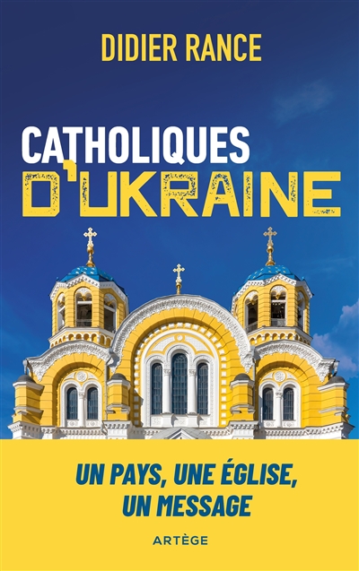 Catholiques d'Ukraine : un pays, une Eglise, un message