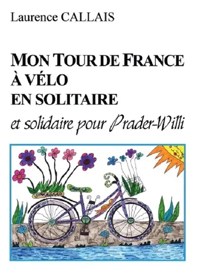 Mon tour de France à vélo en solitaire et solidaire pour Prader-Willi