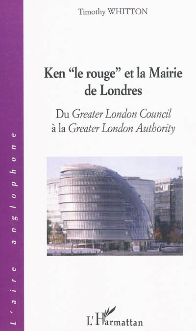 Ken le rouge et la mairie de Londres : du Greater London Council à la Greater London Authority