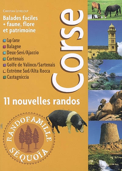Corse : Cap Corse, Balagne, Deux-Sevi, Ajaccio, Cortenais, Golfe de Valinco, Sartenais, extrême sud, Alta Rocca, Castagniccia : 11 nouvelles randos