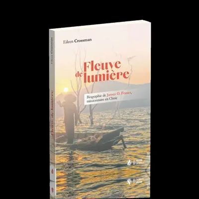 Fleuve de lumière : biographie de James O. Fraser, missionnaire en Chine