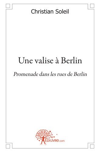 Une valise à berlin :...