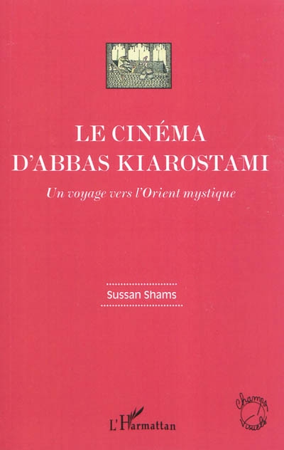 Le cinéma d'Abbas Kiarostami : un voyage dans l'Orient mystique