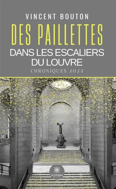 Des paillettes dans les escaliers du Louvre : Chroniques 2024