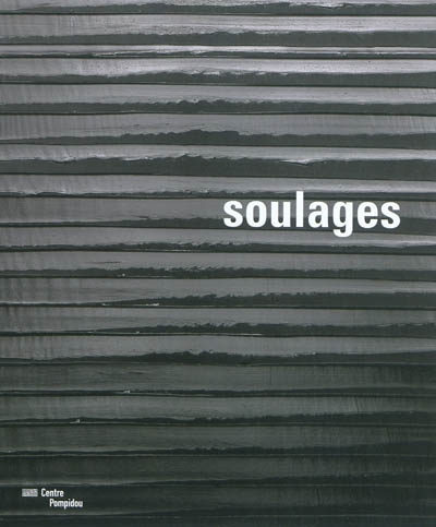 Soulages : exposition, Paris, Centre national d'art et de culture Georges Pompidou, du 14/10/2009 au 8/3/2010