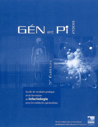 Gén et Pi 2008 : guide de conduite pratique et de formation en infectiologie pour les médecins généralistes