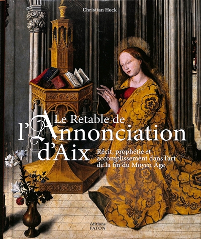 Le retable l'Annonciation d'Aix : récit, prophétie et accomplissement dans l'art de la fin du Moyen Age