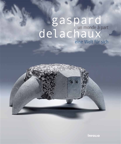 Gaspard Delachaux : un monde à part. Gaspard Delachaux : eine Welt für sich