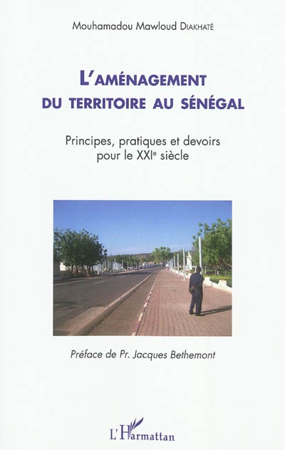 L'aménagement du territoire au Sénégal : principes, pratiques et devoirs pour le XXIe siècle
