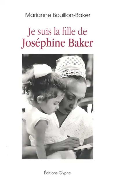 Je suis la fille de Joséphine Baker