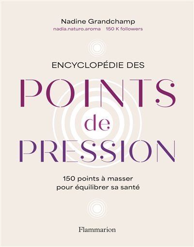 Encyclopédie des points de pression : 150 points à masser pour équilibrer sa santé