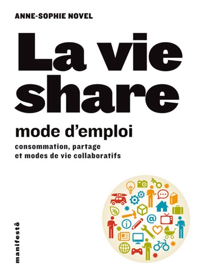 La vie share, mode d'emploi : consommation, partage et modes de vie collaboratifs