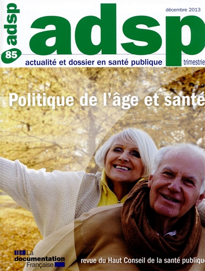 ADSP, actualité et dossier en santé publique, n° 85. Politique de l'âge et santé