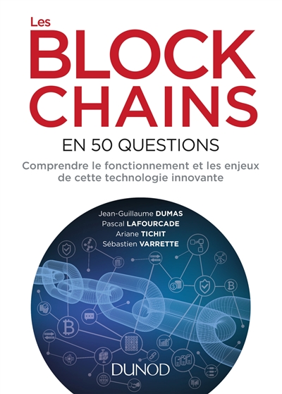Les blockchains en 50 questions : comprendre le fonctionnement et les enjeux de cette technologie innovante