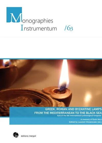 Greek, roman and byzantine lamps from the Mediterranean to the Black sea : acts of the 5th International lychnological congress
