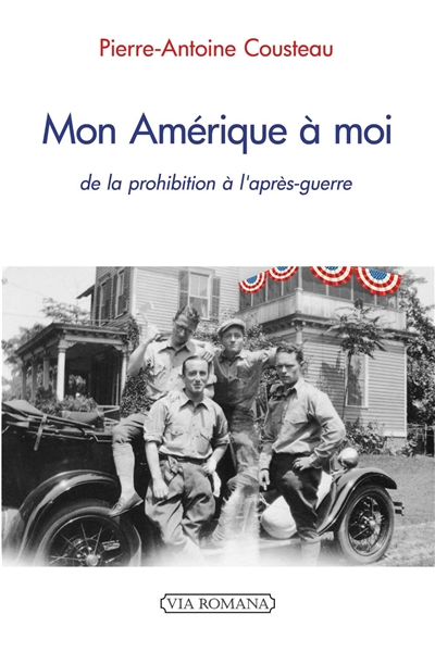 Mon Amérique à moi : de la prohibition à l'après-guerre