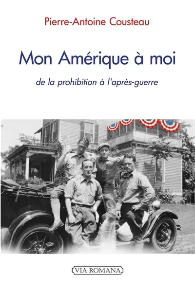 Mon Amérique à moi : de la prohibition à l'après-guerre : 1920-1958