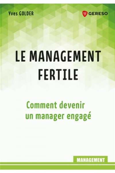 Le management fertile : comment devenir un manager engagé