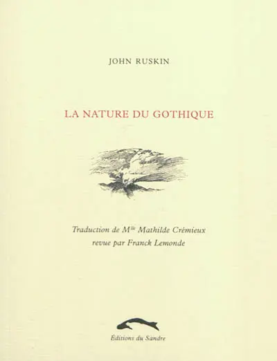 La nature du gothique : chapitre extrait des Pierres de Venise