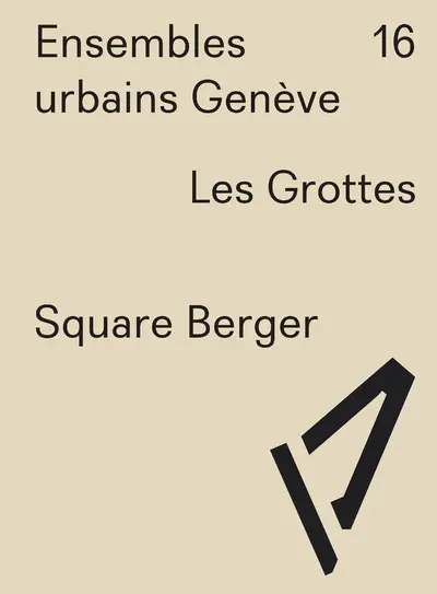 Ensembles urbains Genève. Vol. 16. Les Grottes, Square Berger