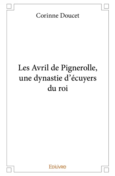 Les avril de pignerolle, une dynastie d'écuyers du roi