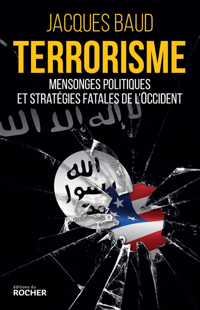 Terrorisme : mensonges politiques et stratégies fatales de l'Occident