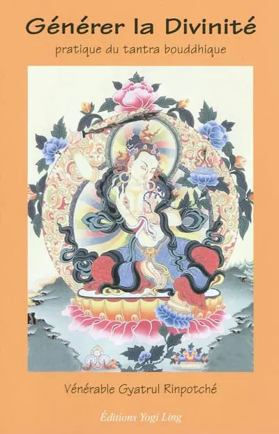 Générer la divinité : pratique du tantra bouddhique
