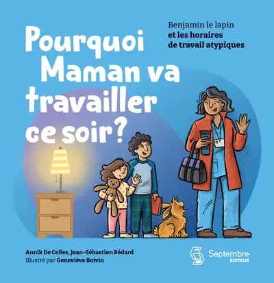 Pourquoi Maman va travailler ce soir ? : Benjamin le lapin et les horaires de travail atypiques