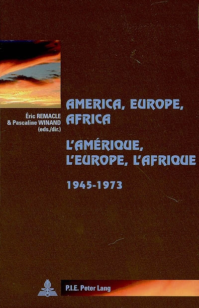 L'Amérique, l'Europe, l'Afrique : 1945-1973. America, Europe, Africa