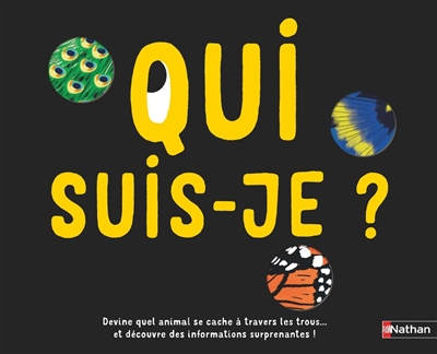 Qui suis-je ? : devine quel animal se cache à travers les trous... et découvre des informations surprenantes !