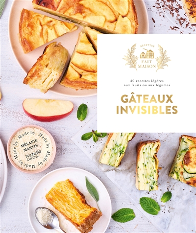 Gâteaux invisibles : 30 recettes légères aux fruits ou aux légumes