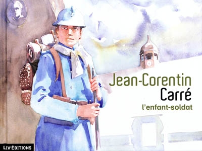 Jean-Corentin Carré, l'enfant-soldat