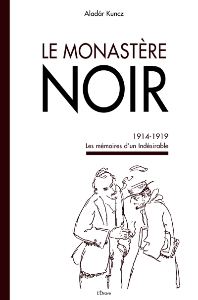 Le monastère noir : les mémoires d'un indésirable : 1914-1919