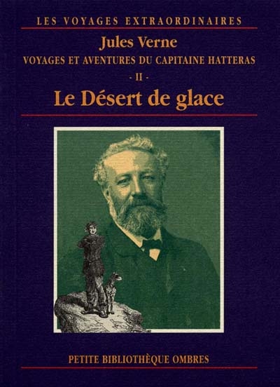 Les voyages extraordinaires. Voyages et aventures du capitaine Hatteras. Vol. 2. Le désert de glace