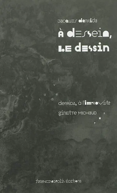 A dessein, le dessin. Derrida, à l'improviste