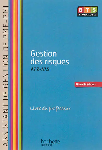 Gestion des risques, BTS assistant de gestion de PME-PMI, A7.2 à A7.5 : livre du professeur