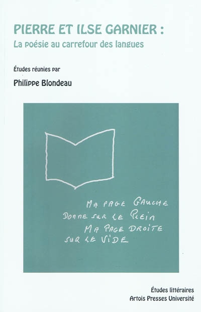 Pierre et Ilse Garnier : la poésie au carrefour des langues : actes du colloque d'Amiens 6-7-8 mars 2008