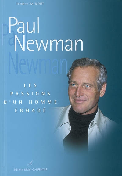 Paul Newman : les passions d'un homme engagé