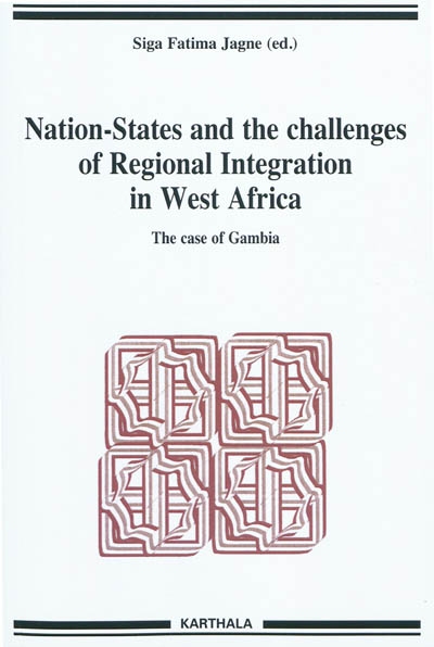 Nation-States and the challenges of regional integration in West Africa. Vol. 12. The case of Gambia