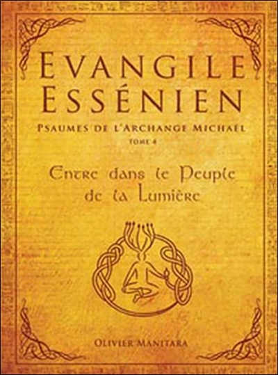 Evangile essénien : psaumes de l'archange Michaël. Vol. 4. Entre dans le peuple de la lumière