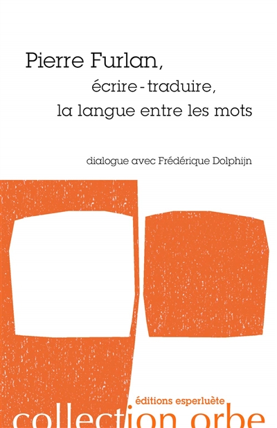 Pierre Furlan, écrire-traduire, la langue entre les mots : dialogue avec Frédérique Dolphijn