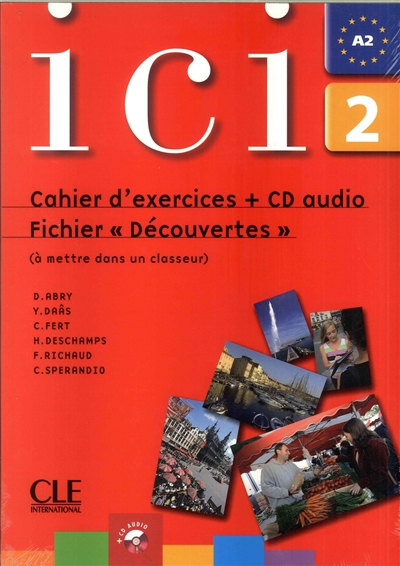 Ici, 2, A2 : cahier d'exercices + CD audio, fichier Découvertes (à mettre dans un classeur)