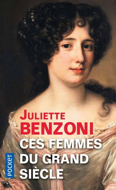 Ces femmes du Grand Siècle : espionnes, maîtresses et courtisanes à la cour de Louis XIV
